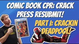 Cracking A Deadpool CGC Slab: Comic Book CPR!