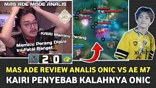 MAS ADE MODE ANALIS !! KAIRI PENYEBAB KALAHNYA ONIC VS AE KNOCKOUT STAGE M7 