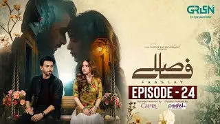 Faaslay Episode 24 Complete Story - New Story faaslay 24 Green Tv