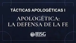 Tácticas Apologéticas I I Definición Apologética Cristiana | Edwin Ramírez