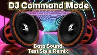 DJ Command Mode New Version   Bass Sound Test Style Remix 🔊🎧