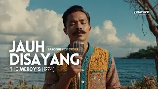 JAUH DISAYANG &mdash; THE MERCY'S | BAROQUE POP COVER @yeswave