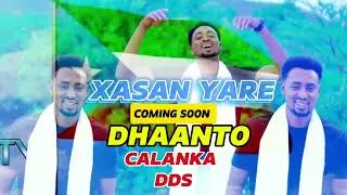 DHAANTO CUSUB |XASAN YARE DHAANTO CALANKA DDS OFFICAILL VIDEO 2025