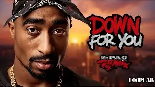 Down for You - 2Pac (2026Remix)