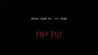 Desto Dubb ft. Lil Pump - Face Tats