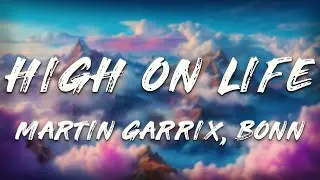 Martin Garrix, Bonn - High on life (Lyrics)