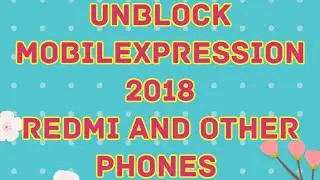 2020 Unblock mobilexpression tutorial part 1