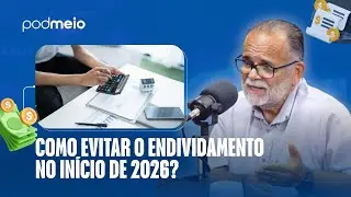 APERTO FINANCEIRO NO IN&Iacute;CIO DO ANO? ENTENDA COMO SE ORGANIZAR | PODMEIO