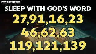 Psalms for Sleep - Psalm 27, 91, 16, 23, 46, 62, 63, 119, 121, 139 | Sleep With God's Word