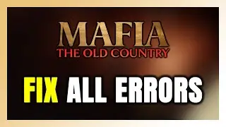 How to FIX Mafia: The Old Country All Errors