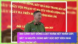 200 cảnh sát đồng loạt khám xét khẩn cấp, bắt 19 người, dùng máy xúc đột kích nhà 'ông trùm' Vũ