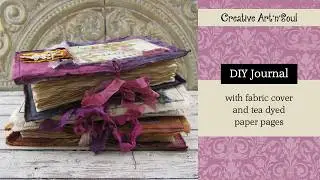DIY Junk Journal with Fabric Cover and Tea Dyed Paper Pages