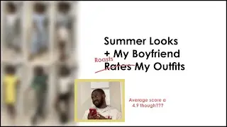 Summer Looks 2020 + My Boyfriend Rates My Outfits