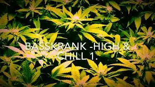 Basskrank - High & Chill 1. (2018)