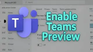 How To Make Microsoft Teams Preview Features Available to Users In Microsoft 365