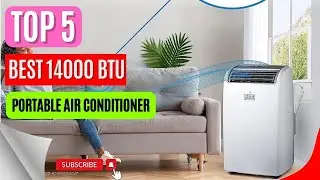 Top 5 Best 14000 Btu Portable Air Conditioner 2024