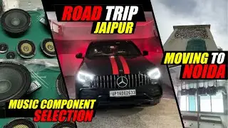 MOVING TO NOIDA || MUSIC SYSTEM UPGRADE || ROAD TRIP TO JAIPUR || BMW DELIVERY