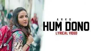 Hum Dono (Lyrics) &mdash; Arko | Aparshakti Khurana | Jasmin Bhasin | Lyrics DAM