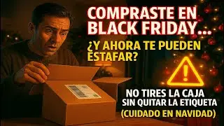 Compraste en Black Friday... &iquest;y ahora te pueden estafar? No tires la caja sin la etiqueta (Navidad)