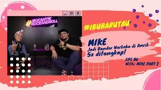 IBU BARU TAU | MIKE, JADI BANDAR NARKOBA DI AMRIK, 5X DITANGKAP!
