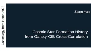 Ziang Yan | Cosmic Star Formation History from Galaxy-CIB Cross-Correlation