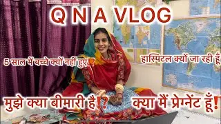 Q N A VLOG😱आपके सारे सवालो के जवाब🙏KYA  PREGNANT HU ⁉️5 साल में बच्चे क्यों नहीं⁉️क्या बीमारी है⁉️