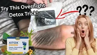 Xitox Foot Pads &ndash; The Natural Overnight Detox for a Healthier You!