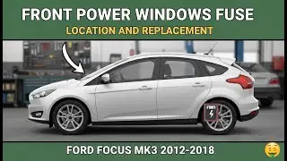 How to Fix Power Windows on Ford Focus MK3 (2012-2018) - Fuse Location & Replacement