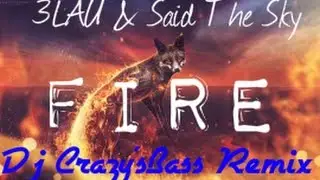 3LAU & Said The Sky - Fire ( Dj Crazy'sBass Remix )
