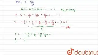 If X is a random variable with probability distribution P(X=k)=((k+1)C)/(2^(k)),K=0,1,2,&hellip;. then ...