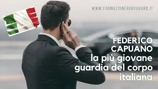 Federico Capuano il pi&ugrave; giovane bodyguard italiano
