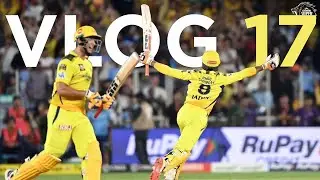 The Ultimate IPL Final Experience - VLOG 17