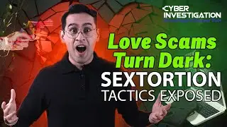 Love Scams Turn Dark: Sextortion Tactics Exposed