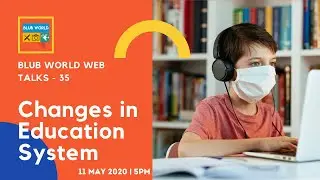 Changes in EDUCATION ECOSYSTEM After Covid | Blub World Web Talks - 35