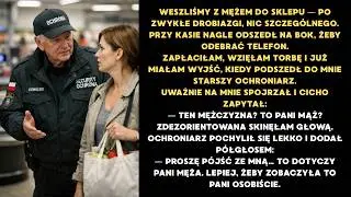 Ochroniarz w sklepie zatrzymał mnie przy kasie i powiedział: 