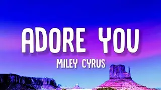 Miley Cyrus - Adore You (Lyrics)