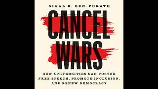 Cancel Wars: How Universities Can Foster Free Speech, Promote Inclusion, and Renew Democracy