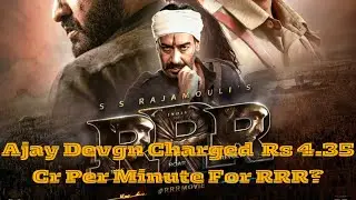 Ajay Devgn Charged Rs 4.35 Cr Per Minute For RRR? Here's What We Know.........|