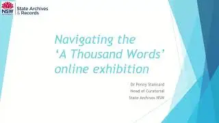 How to engage with the 'A Thousand Words' website. Host:  New South Wales State Archives & Records.
