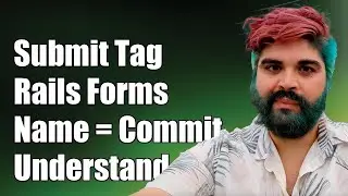 Understanding submit_tag: Why is name='commit' Generated in Rails Forms?