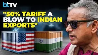 Shashi Tharoor Slams Trump&rsquo;s 50% Tariff On Indian Goods : &ldquo;Major Blow To Exports, Time To Diversify&rdquo;