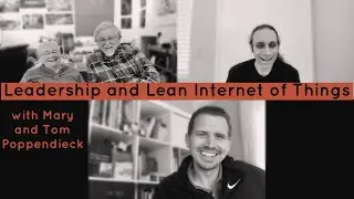 Leadership and Lean Internet of Things with Mary and Tom Poppendieck