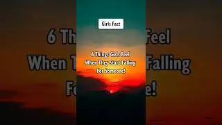 6 Things Girls Feel When They Start Falling For Someone! #shorts #psychologyfacts