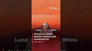 Should U.S. states restrict foreign land ownership for security? #politics