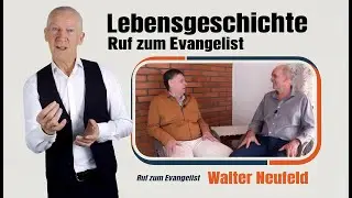 Lebensgeschichte (Ruf zum Evangelist) Walter Neufeld - Plautdietsch