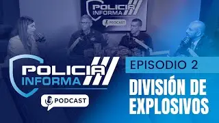 Polic&iacute;a Informa - Divisi&oacute;n de Explosivos