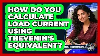 How Do You Calculate Load Current Using Thevenin's Equivalent?