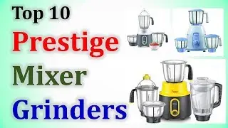 Best Prestige Mixer Grinders in India with Price 2019