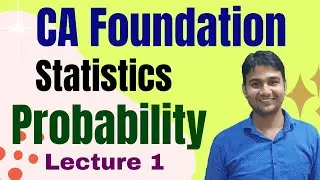 Statistics: Probability: Lecture 1 I CA Foundation I