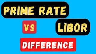 What is the difference between Prime Rate and Libor | Prime Rate Explained | What is Libor